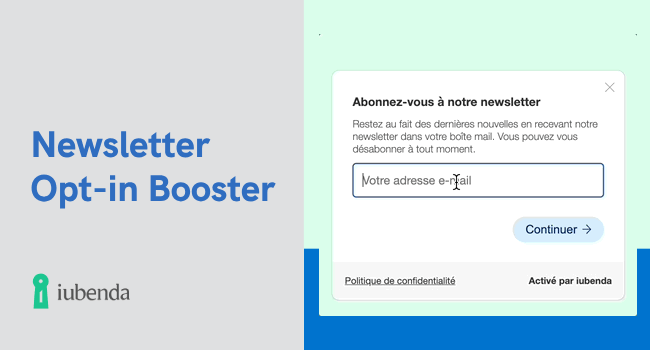 E-mail d’opt-in : Comment mettre en œuvre l’opt-in double et simplifier la collecte des consentements par le marketing par e-mail grâce au Newsletter Opt-in Booster de iubenda